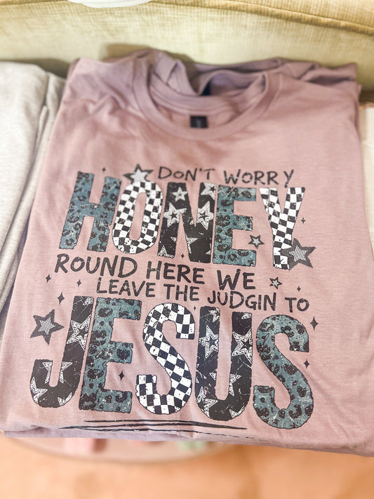 Leave the Judgin' to Jesus Tee